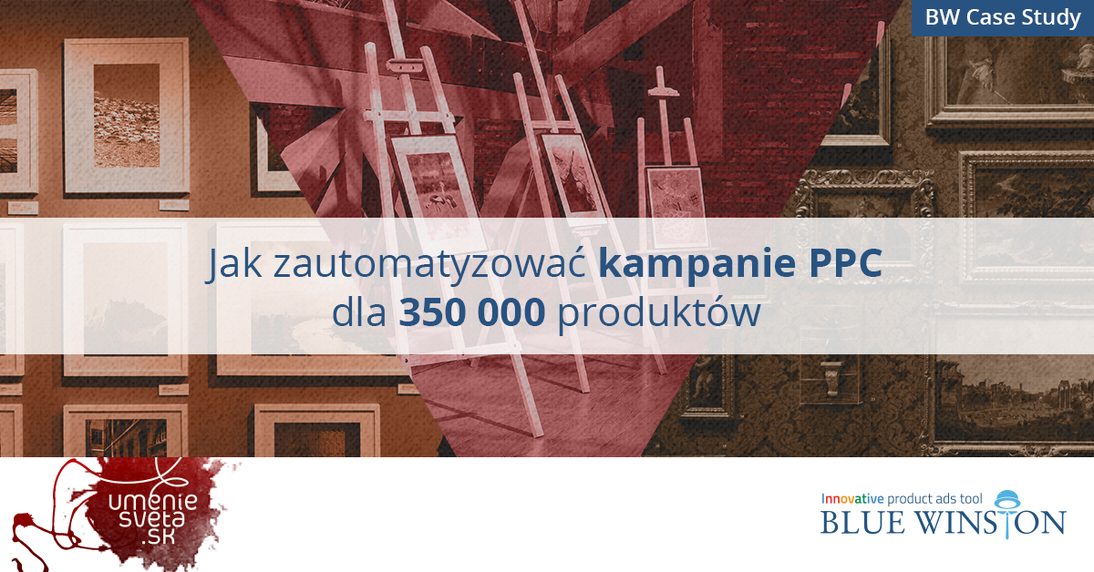 Umenie sveta: Jak zautomatyzować kampanie PPC dla 350 000 produktów?
